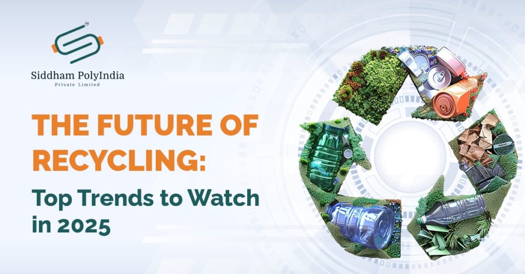 The Future of Recycling: Top Trends to Watch in 2025